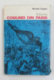 ISTORIA COMUNEI DIN PARIS de NICOLAE COPOIU , 1971 , DEDICATIE CATRE STELIAN NEAGOE *