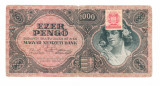 Bancnota Ungaria 1000 pengo 15 iulie 1945, varianta cu timbu, stare buna