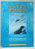THE WATER WIZARD , VOLUME I by VIKTOR SCHAUBERGER