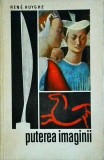 Cumpara ieftin Puterea Imaginii, Rene Huyghe, Meridiane, Istoria Artei, Coperta Brosata, Stare Buna, Romana