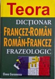 Dicționar Francez-Rom&acirc;n / Rom&acirc;n-Francez Frazeologic - Elena Gorunescu (Carte)