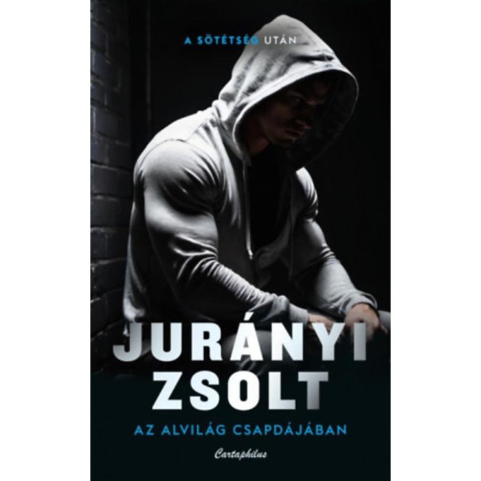 Az alvil&aacute;g csapd&aacute;j&aacute;ban - A s&ouml;t&eacute;ts&eacute;g ut&aacute;n - Jur&aacute;nyi Zsolt