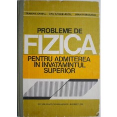 Probleme de fizica pentru admiterea in invatamantul superior &ndash; Traian I. Cretu
