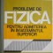 Probleme de fizica pentru admiterea in invatamantul superior &ndash; Traian I. Cretu
