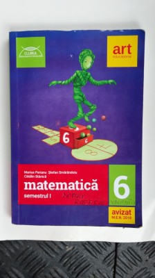 MATEMATICA CLASA A VI A SEMESTRUL 1 SI 2 - PERIANU ,SMARANDOIU ,STANICA foto