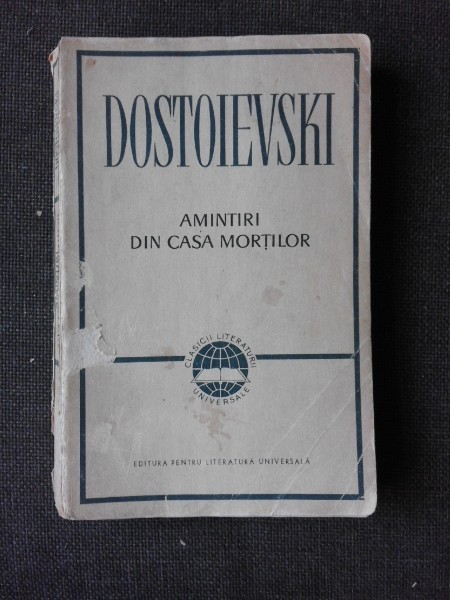 AMINTIRI DIN CASA MORTILOR - F.M. DOSTOIEVSKI