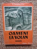Oameni la Volan - A. Rabacov, 1950, Cartea Rusa, Roman, Editie Veche