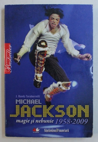 MICHAEL JACKSON , MAGIE SI NEBUNIE ( 1958 - 2009 ) de J. RANDY TARABORRELLI , 2009