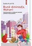 Buna dimineata, Wuhan!