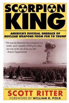 Scorpion King: America&amp;#039;s Suicidal Embrace of Nuclear Weapons from FDR to Trump foto