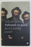 PALTONUL CU GAICA - proza scurta , eseuri de MIHAIL SISKIN , 2017