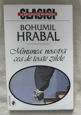 Bohumil Hrabal - Minunea noastra cea de toate zilele