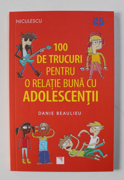 100 DE TRUCURI PENTRU O RELATIE BUNA CU ADOLESCENTII de DANIE BEAULIEU , 2021