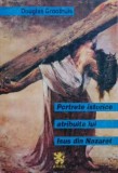 Cumpara ieftin Portrete Istorice Isus din Nazaret - Douglas Groothuis - Carte Istorie