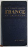 FRANCE EN UNE VOLUME , LES GUIDES BLEUS , 550 ITINERAIRES , 205 PLANS DE VILLES , 1955