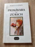 Cumpara ieftin Marta Cozmin - Primavara la Zurich (Editura Vitruviu, 2001)