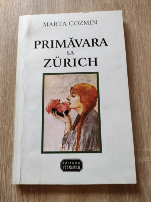 Marta Cozmin - Primavara la Zurich (Editura Vitruviu, 2001) foto