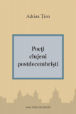 Poeti clujeni postdecembristi | Adrian Tion, 2020, Casa Cartii de Stiinta