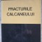 FRACTURILE CALCANEULUI-NICOLAE BURGHETE-261783