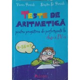 TESTE DE ARITMETICA PENTRU PREGATIREA DE PERFORMANTA LA CLASA A IV-A-DUMITRU D. PARAIALA, VIORICA PARAIALA-293138