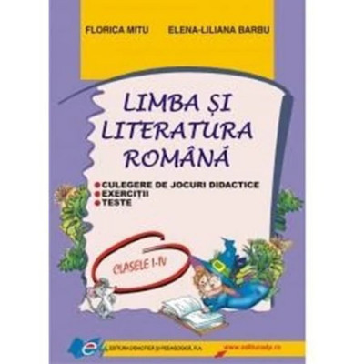 Limba si literatura romana culegere de jocuri didactice cls. I-IV - Florica Mitu, ElenaLiliana Barbu foto