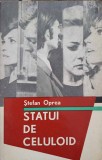 STATUI DE CELULOID (CU DEDICATIA AUTORULUI CATRE PICTORUL VAL GHEORGHIU)-STEFAN OPREA-252779