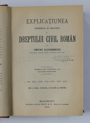 EXPLICATIUNEA TEORETICA SI PRACTICA A DREPTULUI CIVIL ROMAN de DIMITRIE ALEXANDRESCO ,TOMUL VIII PARTEA I ,BUCURESTI 1916 foto