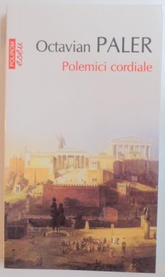 POLEMICI CORDIALE de OCTAVIAN PALER , 2013 *PREZINTA SUBLINIERI IN TEXT foto