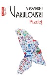 Pizdet - Alexandru Vakulovski - Polirom