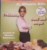 Traiesc, Deci Ma Abtin - Dr. Mihaela Bilic (Coreus Publishing, 2007) Medicina alternativa