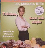 Traiesc, Deci Ma Abtin - Dr. Mihaela Bilic (Coreus Publishing, 2007) Medicina alternativa