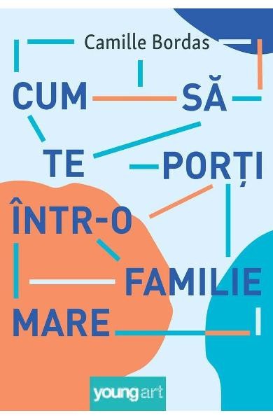 Cum Sa Te Porti Intr-O Familie Mare, Camille Bordas - Editura Art