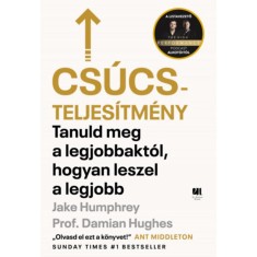 Cs&uacute;csteljes&iacute;tm&eacute;ny - Tanuld meg a legjobbakt&oacute;l, hogyan leszel a legjobb - Prof. Damian Hughes