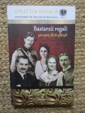 BASTARZII REGALI - POVESTE FARA SFARSIT de DAN SILVIU BOERESCU , 2018