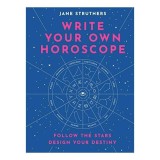 Write Your Own Horoscope