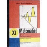 MATEMATICA. ELEMENTE DE ANALIZA MATEMATICA. MANUAL PENTRU CLASA A XI-A-GH. GUSSI, O. STANASILA, T. STOICA-352273