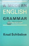 Cumpara ieftin A modern english grammar - 1973 - Knud Schibsbye ($I63)