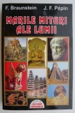 Marile Mituri ale Lumii - F. Braunstein, J.F. Pepin - Carte Beletristica