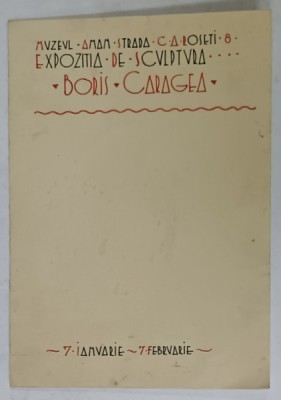 BORIS CARAGEA , CATALOGUL EXPOZITIEI DE SCULPTURA , MUZEUL AMAN , AN NEPRECIZAT , SCRIS MANUAL foto