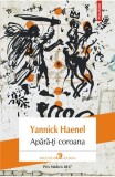 Apara-ti coroana - Editura Polirom