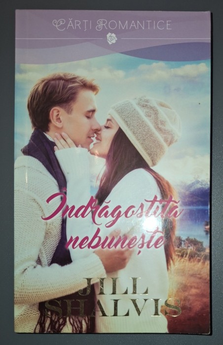 Jill Shalvis&nbsp;-&nbsp;Indragostita nebuneste
