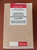 Jurisprudenta Sectiei civile si de proprietate intelectuala pe anul 2007