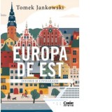 Europa de Est. Istorie si civilizatii - Tomek Jankowski