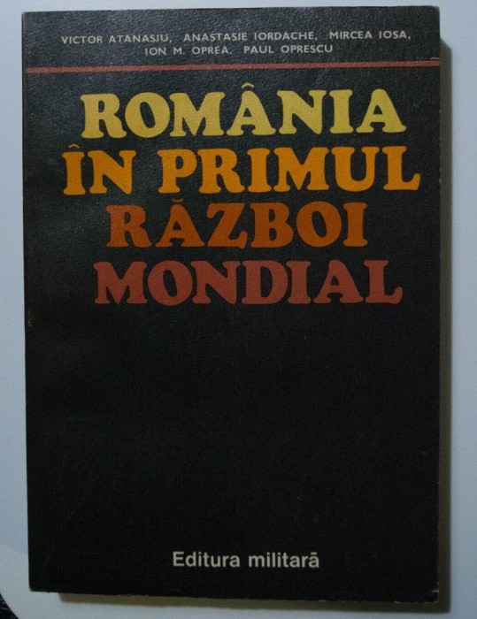 Ion M. Oprea (coord.) - Rom&acirc;nia &icirc;n Primul Război Mondial (1979)