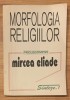 Morfologia Religiilor. Prolegomene de Mircea Eliade
