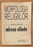 Morfologia Religiilor. Prolegomene de Mircea Eliade