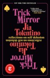 Trick Mirror: Reflections on Self-Delusion