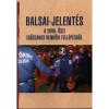 Balsai-jelent&eacute;s a 2006. őszi erőszakos rendőri fell&eacute;p&eacute;sről - A 2006. őszi erőszakos rendőri fell&eacute;p&eacute;sről