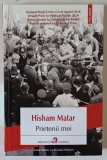 PRIETENII MEI , roman de HISHAM MATAR , 2025