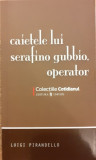 Caietele lui Serafino Gubbio, operator /Colectiile Cotidianul 91, Luigi Pirandello